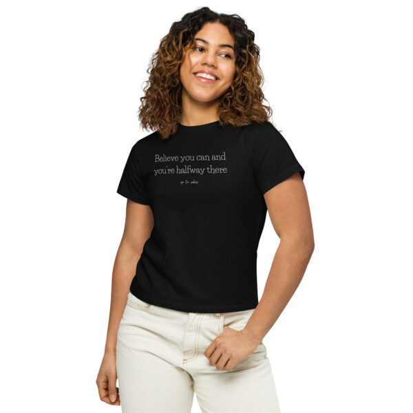 Believe you can and you're halfway there _Camiseta de cintura alta de mujer