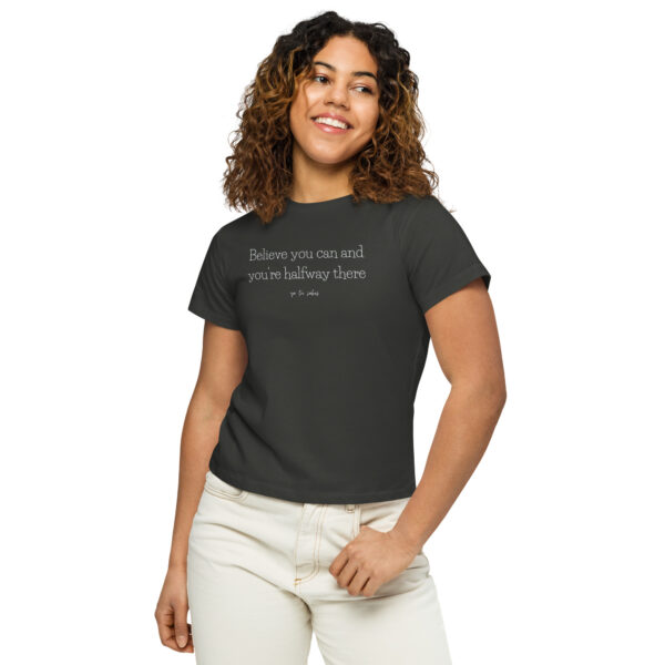 Believe you can and you're halfway there _Camiseta de cintura alta de mujer - Imagen 4